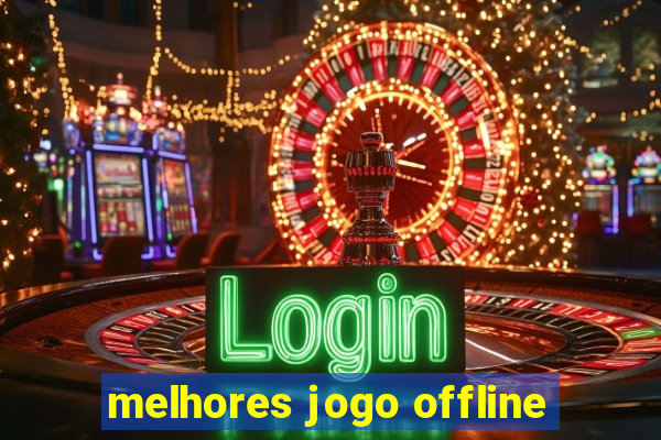 melhores jogo offline